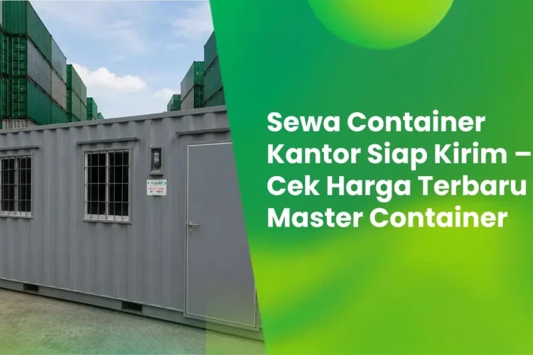 Sewa Container Kantor Siap Kirim – Cek Harga Terbaru di Master Container 10 Sewa Container Kantor