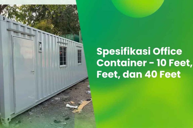 Spesifikasi Office Container - 10 Feet, 20 Feet, dan 40 Feet 12 Spesifikasi Office Container
