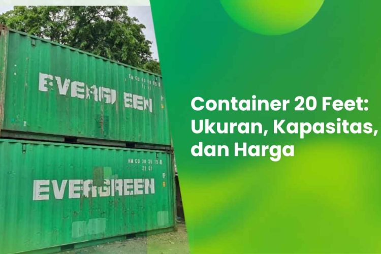 Container 20 Feet: Ukuran, Kapasitas, dan Harga 8 Container 20 feet