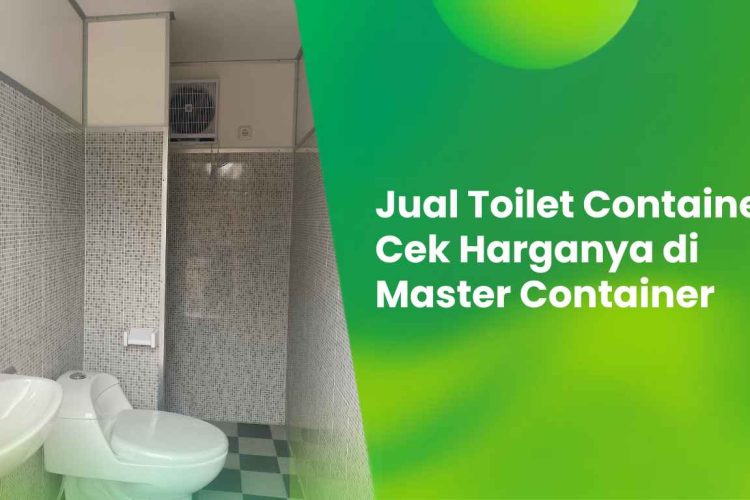 Jual Toilet Container: Cek Harganya di Master Container 6 Jual Toilet Container