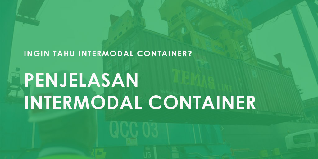 Apa itu Intermodal Container?