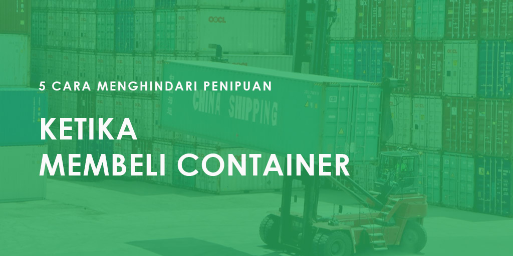 Cara Menghindari Penipuan Saat Membeli Container