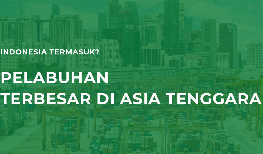 Pelabuhan Terbesar di Asia Tenggara