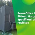 Sewa Office Container 20 feet: Harga, Spesifikasi dan Fasilitas