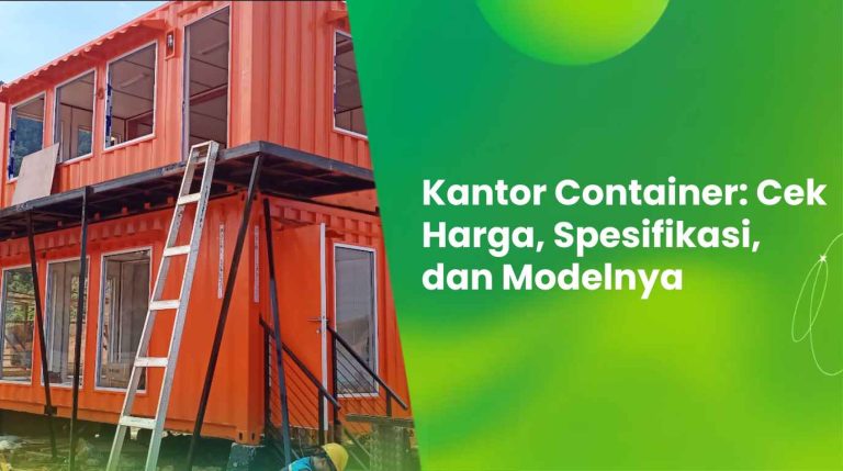 Kantor Container: Cek Harga, Spesifikasi, dan Modelnya