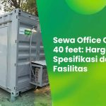 Sewa Office Container 40 feet: Harga, Spesifikasi dan Fasilitas