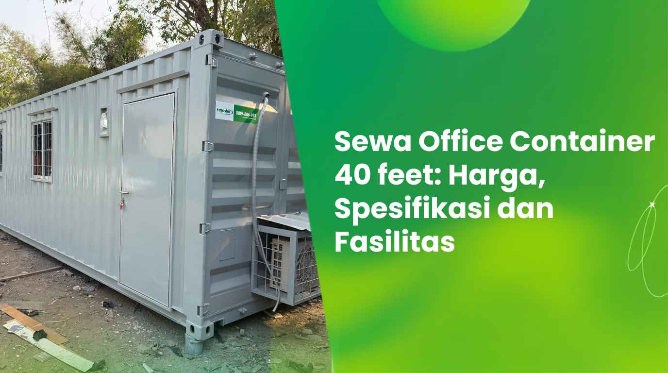 Sewa Office Container 40 feet: Harga, Spesifikasi dan Fasilitas